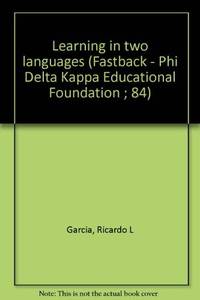 Learning in two languages (Fastback - Phi Delta Kappa Educational Foundation ; 84)