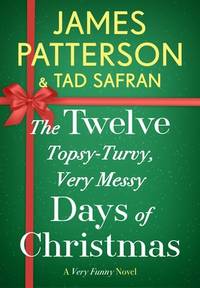 The Twelve Topsy-Turvy, Very Messy Days of Christmas: Inspiration for the Emmy-Winning Holiday...