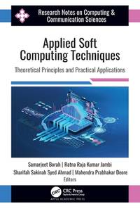 Applied Soft Computing Techniques: Theoretical Principles and Practical Applications