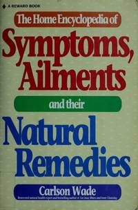 The Home Encyclopedia of Symptoms, Ailments and Their Natural Remedies