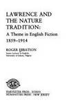 LAWRENCE AND THE NATURE TRADITION. A Theme In English Fiction 1859 - 1914. by Ebbatson, Roger - 1980