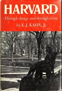 Harvard; Through Change and Through Storm by Kahn, E. J