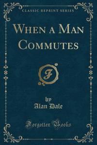 When a Man Commutes (Classic Reprint)