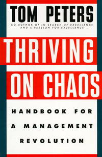 Thriving on Chaos: Handbook for a Management Revolution by Peters, Thomas J - 1987-11-01