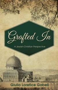 Grafted In: A Jewish-Christian Perspective