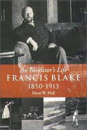 Francis Blake: An Inventor&#039;s Life 1850-1913 by Hall, Elton W - 2003