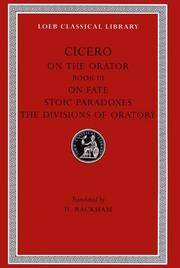 image of Cicero: On the Orator: Book 3. On Fate. Stoic Paradoxes. On the Divisions of Oratory: A. Rhetorical Treatises (Loeb Classical Library No. 349) (English and Latin Edition)