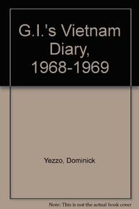 A G.I.&#039;s Vietnam diary, 1968-1969 by Dominick Yezzo - 1974