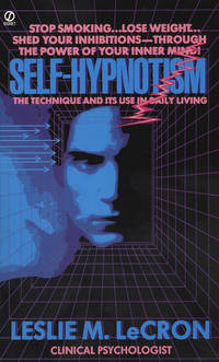 Self-Hypnotism: The Technique and Its Use in Daily Living