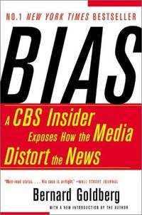 image of Bias: A CBS Insider Exposes How the Media Distort the News