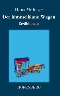 Der himmelblaue Wagen: Erzählungen (German Edition)