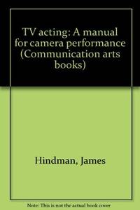 TV acting: A manual for camera performance (Communication arts books)