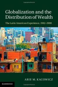 Globalization and the Distribution of Wealth: The Latin American Experience, 1982-2008