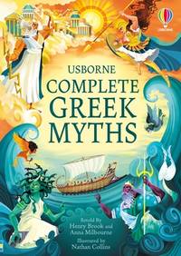 Complete Greek Myths: An Illustrated Collection of Ancient Greek Mythology Featuring Maps and a...