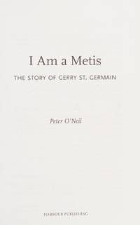I Am a Metis: The Story of Gerry St. Germain
