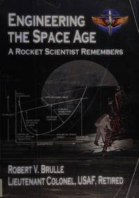 ENGINEERING THE SPACE AGE: A Rocket Scientist Remembers