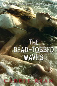image of The Dead-Tossed Waves (Forest of Hands and Teeth, Book 2)