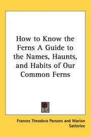 How To Know the Ferns a Guide To the Names Haunts and Habits Of Our Common Ferns