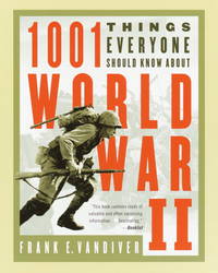 1001 Things Everyone Should Know About WWII by Vandiver, Frank E - 2003-04-08