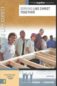 Serving Like Christ (Experiencing Christ Together)