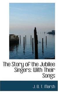 image of The Story of the Jubilee Singers: With Their Songs