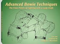 Advanced Bowie Techniques: The Finer Points of Fighting With a Large Knife