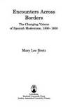Encounters Across Borders: The Changing Visions of Spanish Modernism, 1890-1930