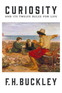 Curiosity: And Its Twelve Rules for Life by Buckley F.H