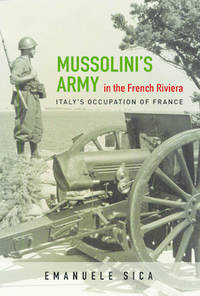 Mussolini`s Army in the French Riviera – Italy`s Occupation of France