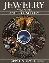 Jewelry : Concepts and Technology by Untracht, Oppi