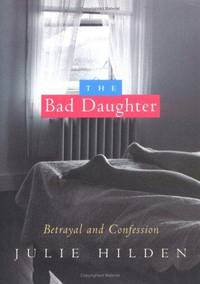 THE BAD DAUGHTER: Betrayal and Confession
