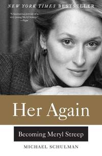 Her Again Becoming Meryl Streep by Michael Schulman - 2017