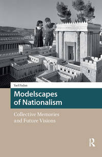Heritage and Memory Studies: Modelscapes of Nationalism: Collective Memories and Future Visions