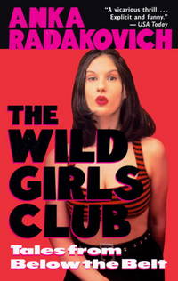 Wild Girls Club: Tales from Below the Belt by Anka Radakovich - 1995-04-18