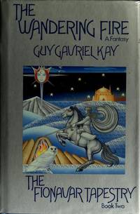 The Wandering Fire (The Fionavar Tapestry, Book 2) Two