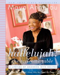 Hallelujah! The Welcome Table: A Lifetime of Memories with Recipes by Angelou, Maya