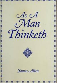 As a Man Thinketh by James Allen