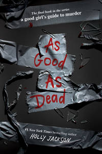 As Good as Dead: The Finale to A Good Girl's Guide to Murder