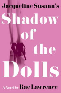 JACQUELINE SUSANN'S SHADOW OF THE DOLLS by Rae Lawrence - Stated First Edition; First Printing - 2001 - from BPC Books (SKU: 5637)