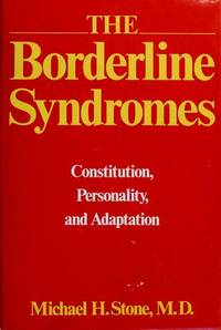 Borderline Syndromes: Constitution, Personality and Adaptation by Michael H. Stone - 1980-03-01