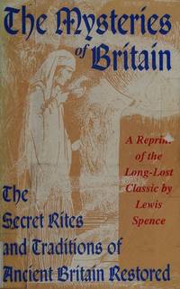 image of The Mysteries of Britain: The Secret Rites and Traditions of Ancient Britain Restored