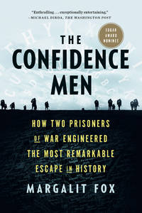 The Confidence Men: How Two Prisoners of War Engineered the Most Remarkable Escape in History