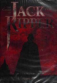 cover of The Crimes of Jack the Ripper: An Investigation into the World's Most Intriguing Unsolved Case