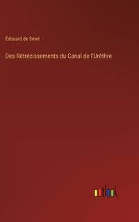 Des Rétrécissements du Canal de l'Urèthre (French Edition)