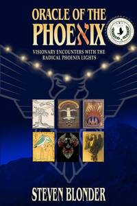 Oracle of the Phoenix: Visionary Encounters with the Radical Phoenix Lights