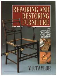Repairing and Restoring Furniture by V.J Taylor - First Edition - 1992 - from Novel Ideas Books (SKU: 183028)