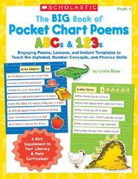 Big Book of Pocket Chart Poems: ABCs & 123s: Engaging Poems, Lessons, and Instant Templates...