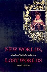 NEW WORLDS, LOST WORLDS: The Rule of the Tudors 1485-1603