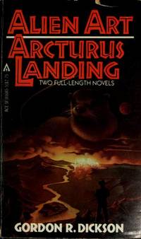 Alien Art / Arcturus Landing by Gordon R. Dickson - 1981-05-01