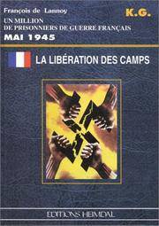 La Liberation Des Camps Mai 1945: Un Million De Prisonniers De Gruerre Fran